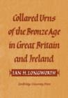 Image for Collared Urns : Of the Bronze Age in Great Britain and Ireland