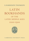 Image for Latin bookhands of the later Middle ages, 1100-1500
