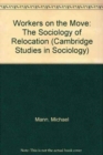 Image for Workers on the Move : The Sociology of Relocation