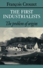 Image for The first industrialists  : the problem of origins