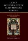 Image for Urban achievement in early modern Europe  : golden ages in Antwerp, Amsterdam and London