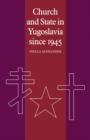 Image for Church and State in Yugoslavia since 1945