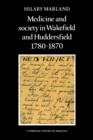 Image for Medicine and Society in Wakefield and Huddersfield 1780–1870