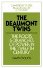 Image for The Beaumont twins  : the roots and branches of power in the twelfth century