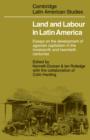 Image for Land and labour in Latin America  : essays on the development of agrarian capitalism in the nineteenth and twentieth centuries