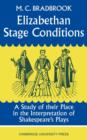Image for Elizabethan Stage Conditions : A Study of their Place in the Interpretation of Shakespeare&#39;s Plays