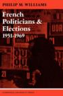 Image for French Politicians and Elections 1951–1969
