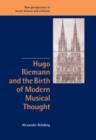Image for Hugo Riemann and the Birth of Modern Musical Thought