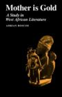 Image for Mother is Gold : A Study in West African Literature
