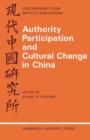 Image for Authority Participation and Cultural Change in China : Essays by a European Study Group