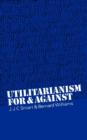 Image for Utilitarianism : For and Against