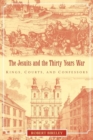Image for The Jesuits and the Thirty Years War : Kings, Courts, and Confessors
