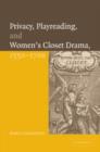 Image for Privacy, Playreading, and Women&#39;s Closet Drama, 1550–1700