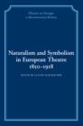 Image for Naturalism and symbolism in European theatre, 1850-1918