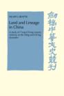 Image for Land and lineage in China  : a study of T°ung-ch°eng County, Anhwei, in the Ming and Ch°ing dynasties