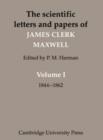 Image for The scientific letters and papers of James Clerk MaxwellVol. 1: 1846-1862