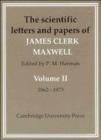 Image for The scientific letters and papers of James Clerk MaxwellVol. 2: 1862-1873