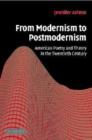 Image for From modernism to postmodernism  : American poetry and theory in the twentieth century