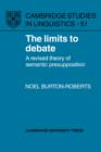 Image for The Limits to Debate : A Revised Theory of Semantic Presupposition