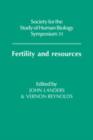Image for Fertility and resources  : 31st symposium volume of the Society for the Study of Human Biology
