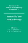 Image for Seasonality and human ecology  : 35th symposium volume of the Society for the Study of Human Biology