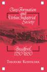 Image for Class formation and urban-industrial society  : Bradford, 1750-1850