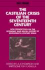 Image for The Castilian crisis of the seventeenth century  : new perspectives on the economic and social history of seventeenth-century Spain