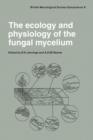 Image for The ecology and physiology of the fungal mycelium  : Symposium of the British Mycological Society held at Bath University, 11-15 April 1983
