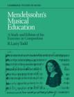 Image for Mendelssohn&#39;s musical education  : a study and edition of his exercises in composition
