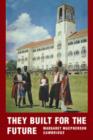 Image for They built for the future  : a chronicle of Makerere University College, 1922-1962