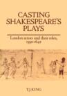 Image for Casting Shakespeare&#39;s Plays : London Actors and their Roles, 1590-1642