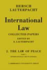 Image for International Law: Volume 2, The Law of Peace, Part 1, International Law in General : Being The Collected Papers of Hersch Lauterpacht