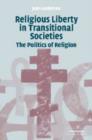 Image for Religious Liberty in Transitional Societies : The Politics of Religion