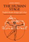 Image for The human stage  : English theatre design, 1567-1640