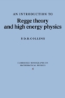 Image for An Introduction to Regge Theory and High Energy Physics