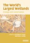 Image for The world&#39;s largest wetlands  : ecology and conservation
