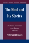 Image for The mind and its stories  : narrative universals and human emotion