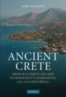 Image for Ancient Crete  : from successful collapse to democracy&#39;s alternatives, twelfth to fifth centuries BC