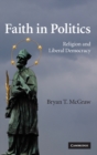 Image for Faith in politics  : religion and liberal democracy