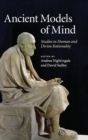 Image for Ancient models of mind  : studies in human and divine rationality