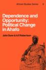 Image for Dependence and opportunity  : political change in Ahafo