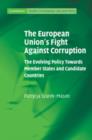 Image for The European Union&#39;s fight against corruption  : the evolving policy towards member states and candidate countries