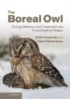 Image for The Boreal Owl  : ecology, behaviour, and conservation of a forest-dwelling predator