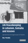 Image for UN peacekeeping in Lebanon, Somalia and Kosovo  : operational and legal issues in practice