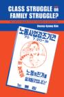 Image for Class struggle or family struggle?  : the lives of women factory workers in South Korea