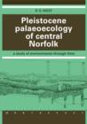 Image for Pleistocene palaeoecology of central Norfolk  : a study of environments through time
