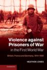 Image for Violence against Prisoners of War in the First World War