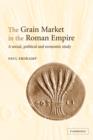 Image for The grain market in the Roman Empire  : a social, political and economic study
