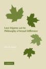 Image for Luce Irigaray and the Philosophy of Sexual Difference
