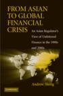 Image for From Asian to global financial crisis  : an Asian regulator&#39;s view of unfettered finance in the 1990s and 2000s